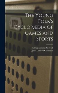 Cover image for The Young Folk's Cyclopaedia of Games and Sports