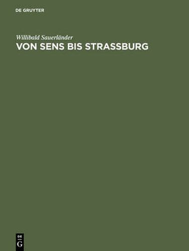 Von Sens bis Strassburg: Ein Beitrag zur kunstgeschichtlichen Stellung der Strassburger Querhausskulpturen