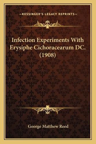 Infection Experiments with Erysiphe Cichoracearum DC. (1908)