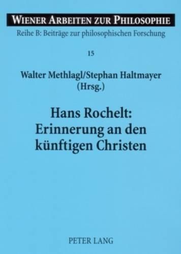 Hans Rochelt: Erinnerung an Den Kuenftigen Christen: Zur Pneumatologie Ferdinand Ebners