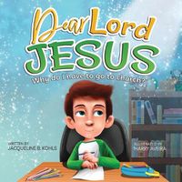 Cover image for Dear Lord Jesus: Why do I have to go to church?