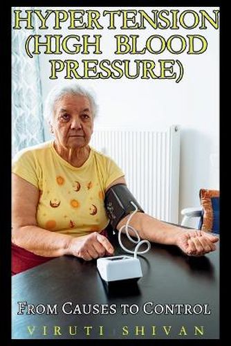 Hypertension (High Blood Pressure) - From Causes to Control