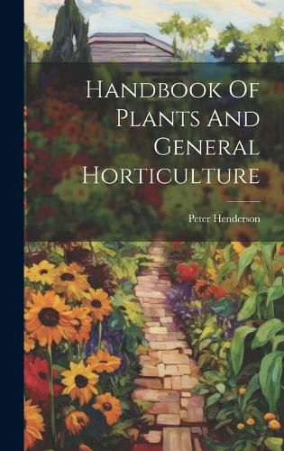 Cover image for Handbook Of Plants And General Horticulture