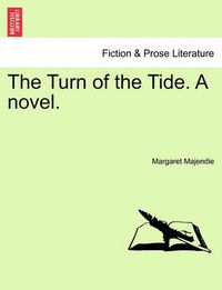 Cover image for The Turn of the Tide. a Novel, Vol. I