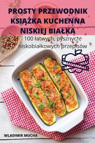 Cover image for Prosty Przewodnik KsiĄŻka Kuchenna Niskiej Bialka