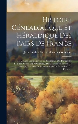 Cover image for Histoire Genealogique Et Heraldique Des Pairs De France
