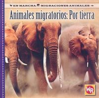 Cover image for Animales Migratorios: Por Tierra (Migrating Animals of the Land)