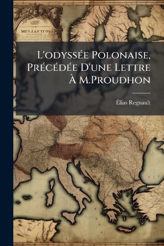 Cover image for L'Odysse Polonaise, Prcde D'Une Lettre M.Proudhon