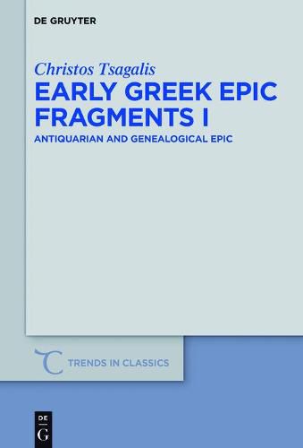 Early Greek Epic Fragments I: Antiquarian and Genealogical Epic