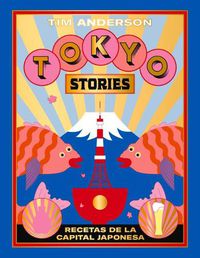 Cover image for Tokyo Stories: Recetas de la Capital Japonesa