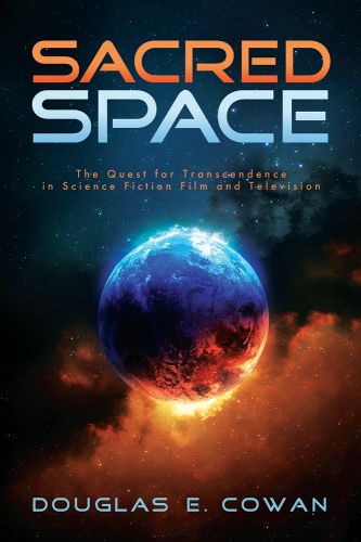 Cover image for Sacred Space: The Quest for Transcendence in Science Fiction Film and Television