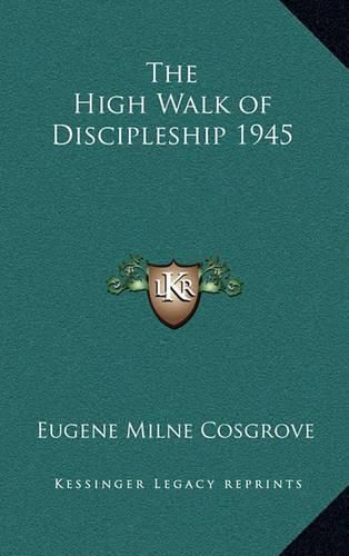 Cover image for The High Walk of Discipleship 1945