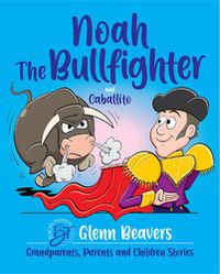 Cover image for Noah the Bullfighter and Caballito