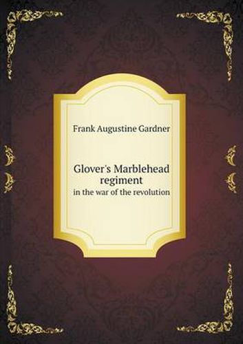Cover image for Glover's Marblehead regiment in the war of the revolution