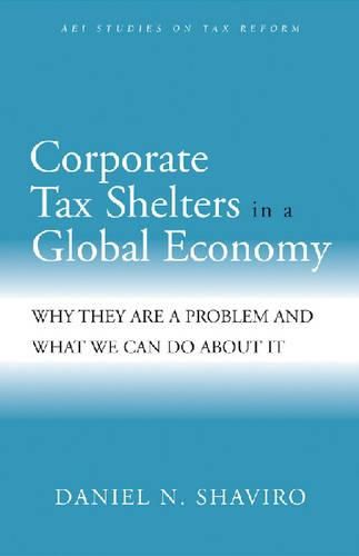 Cover image for Corporate Tax Shelters in a Global Economy: Why They are a Problem and What We Can Do About it