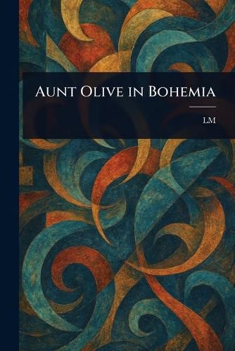 Cover image for Aunt Olive in Bohemia