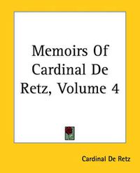 Cover image for Memoirs Of Cardinal De Retz, Volume 4