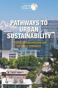 Cover image for Pathways to Urban Sustainability: Perspective from Portland and the Pacific Northwest: Summary of a Workshop