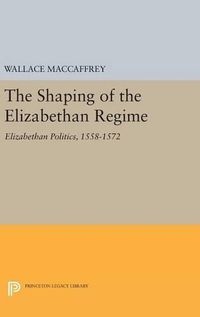 Cover image for Shaping of the Elizabethan Regime