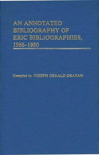 Cover image for An Annotated Bibliography of ERIC Bibliographies, 1966-1980.