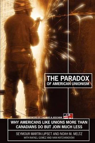 Cover image for The Paradox of American Unionism: Why Americans Like Unions More Than Canadians Do, But Join Much Less