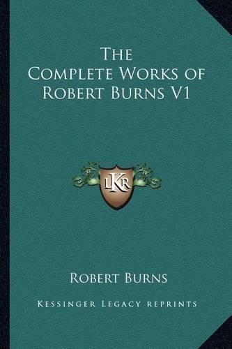 Cover image for The Complete Works of Robert Burns V1