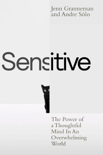 Cover image for Sensitive: The Power of a Thoughtful Mind In A Thoughtless World