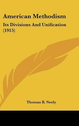 American Methodism: Its Divisions and Unification (1915)