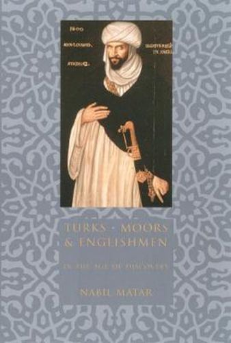 Cover image for Turks, Moors and Englishmen in the Age of Discovery