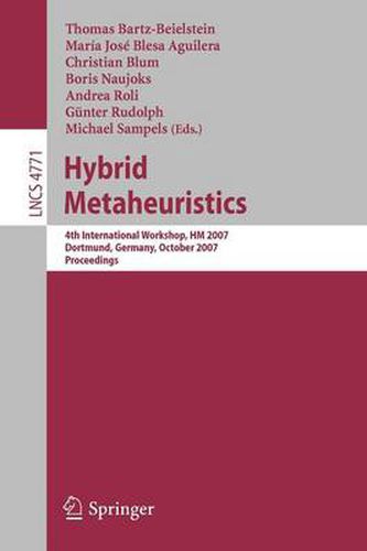 Hybrid Metaheuristics: 4th International Workshop,HM 2007, Dortmund, Germany, October 8-9, 2007, Proceedings