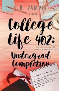 Cover image for College Life 402: Undergrad Completion