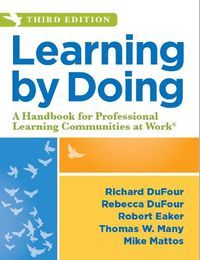 Cover image for Learning by Doing: A Handbook for Professional Learning Communities at Work, Third Edition (a Practical Guide to Action for Plc Teams and Leadership)