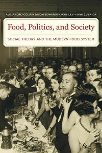 Cover image for Food, Politics, and Society: Social Theory and the Modern Food System