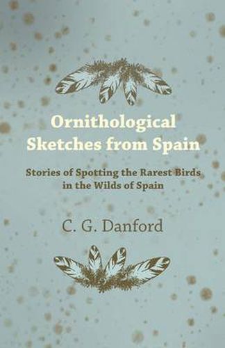 Cover image for Ornithological Sketches from Spain - Stories of Spotting the Rarest Birds in the Wilds of Spain