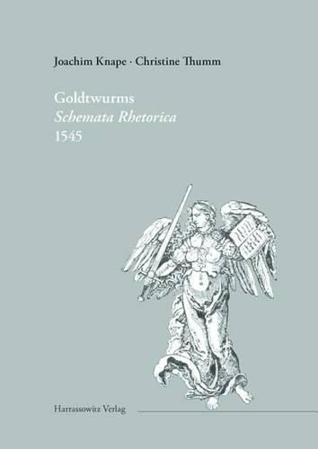 Kaspar Goldtwurms 'Schemata Rhetorica' 1545: Ein Figurentraktat Fur Prediger Aus Der Reformationszeit Text Und Kommentar