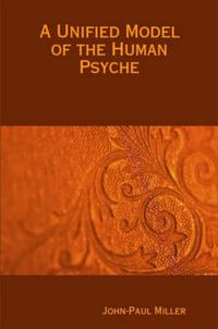 Cover image for A Unified Model of the Human Psyche