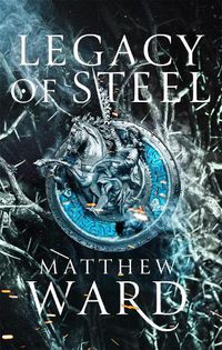 Cover image for Legacy of Steel: Book Two of the Legacy Trilogy