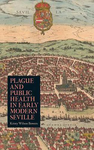 Cover image for Plague and Public Health in Early Modern Seville