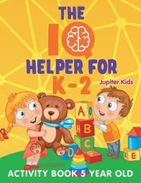 Cover image for The IQ Helper for K-2: Activity Book 5 Year Old