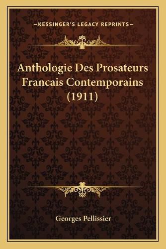 Anthologie Des Prosateurs Francais Contemporains (1911)