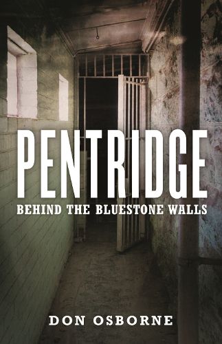 Pentridge: Behind the Bluestone Walls