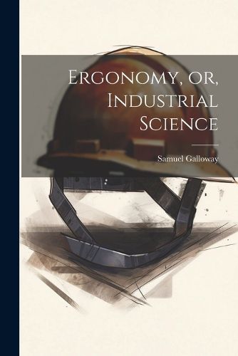 Cover image for Ergonomy, or, Industrial Science