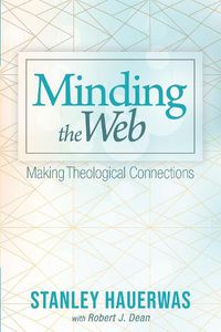 Cover image for Minding the Web: Making Theological Connections