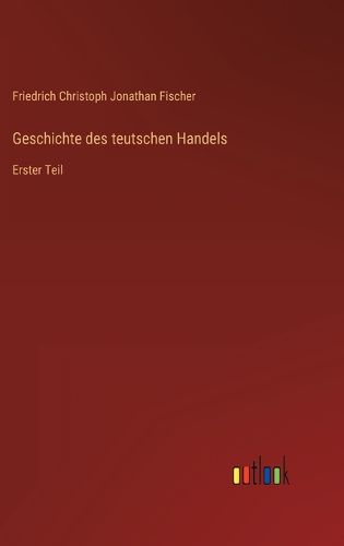 Cover image for Geschichte des teutschen Handels