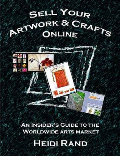 Cover image for Sell Your Artwork & Crafts Online: An Insider's Guide to the Worldwide Arts Market