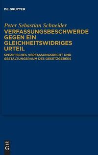 Cover image for Verfassungsbeschwerde Gegen Ein Gleichheitswidriges Urteil: Spezifisches Verfassungsrecht Und Gestaltungsraum Des Gesetzgebers