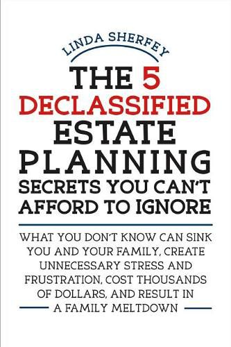 Cover image for The 5 Declassified Estate Planning Secrets You Can't Afford to Ignore