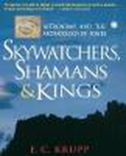 Cover image for Skywatchers, Shamans & Kings: Astronomy and the Archaeology of Power