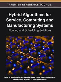 Cover image for Hybrid Algorithms for Service, Computing and Manufacturing Systems: Routing and Scheduling Solutions