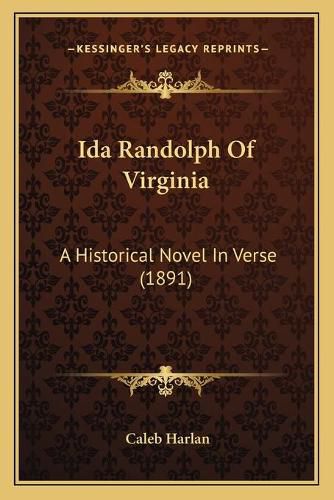 Ida Randolph of Virginia: A Historical Novel in Verse (1891)